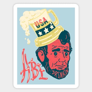 Abe Drinkin - 4th of July Funny Drunk Abraham Lincoln US President Magnet